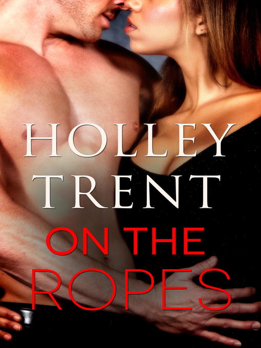 Title details for On the Ropes by Holley Trent - Available